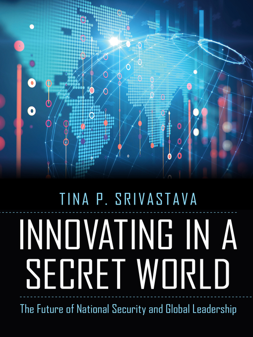 Title details for Innovating in a Secret World by Tina P. Srivastava - Available